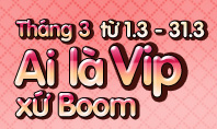 Ai L&agrave; V.I.P Xứ Boom Th&aacute;ng 3?