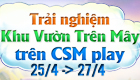Trải nghiệm KVTM tr&ecirc;n CSM Play - nhận qu&agrave; ngay
