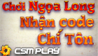 Chơi Ngọa Long nhận code Ch&iacute; T&ocirc;n
