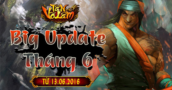 Chào mừng Big Update Tháng 06 Chào mừng Big Update Tháng 06