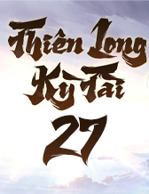 Thiên Long Kỳ Tài 27